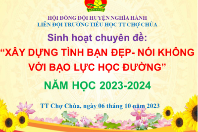 Sinh hoạt theo chủ đề, chủ điểm “Xây dựng tình bạn đẹp, nói không với bạo lực học đường” năm học 2023-2024